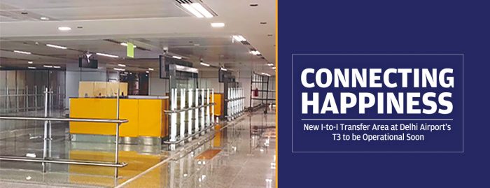 New I-to-I Transfer Area at Delhi Airport’s T3 to be Operational Soon