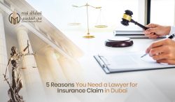 5 Reasons You Need A Lawyer For Insurance Claim In Dubai