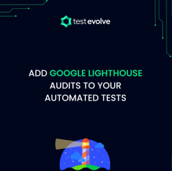 Add Google Lighthouse Audits to Your Automated Tests – Test evolve