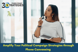 Amplify Your Political Campaign Strategies Through Phone Canvassing – 3rd Coast Strategies