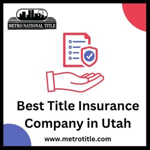 Approach Utah’s Best Metro Title Insurance Company