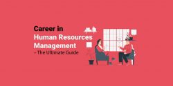 Career in Human Resources Management – Best Guide 21st Century