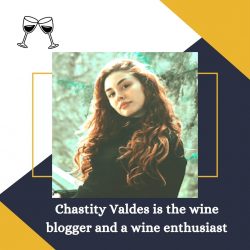 Chastity Valdes is the wine blogger and a wine enthusiast
