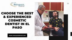 Choose the best & Experienced Cosmetic Dentist in El Paso
