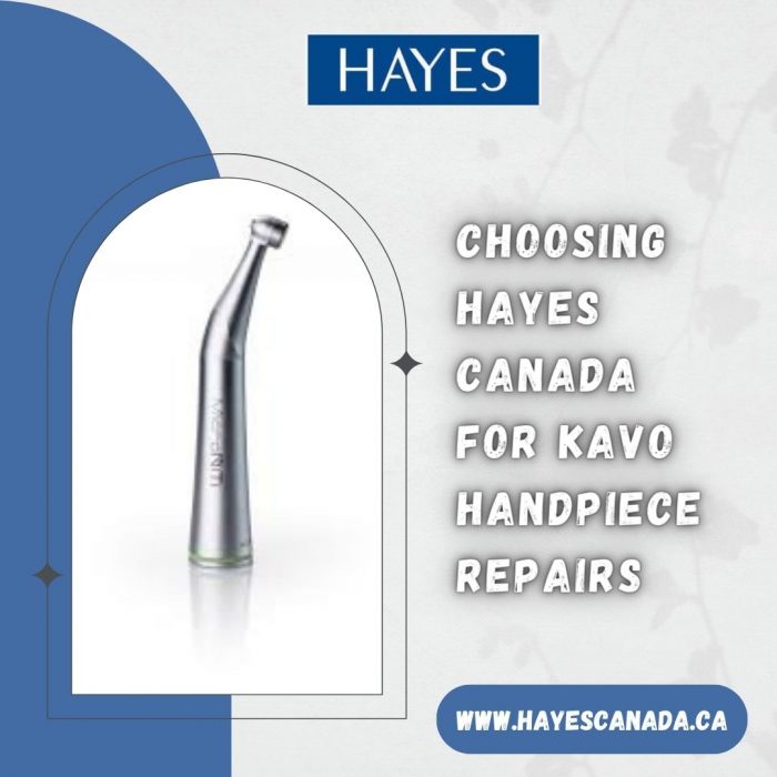 Choosing Hayes Canada for Kavo Handpiece Repairs