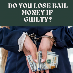 Do You Lose Bail Money If Guilty?