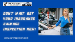 Don’t wait, get your insurance salvage inspection now!