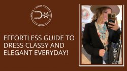 Effortless Guide to Dress Classy and Elegant Everyday! – Heels N Spurs