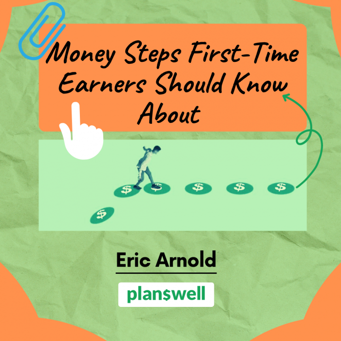 Eric Arnold Planswell – Money Steps First-Time Earners Should Know About