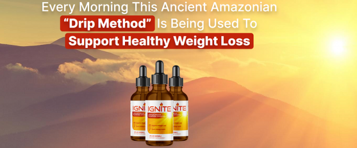 Ignite Amazonian Sunrise Drops [Scam Exposed] WARNING Weight Loss Alert Customer Feedback!