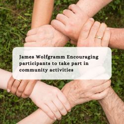 James Wolfgramm Encouraging participants to take part in community activities