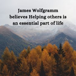 James Wolfgramm believes Helping others is an essential part of life