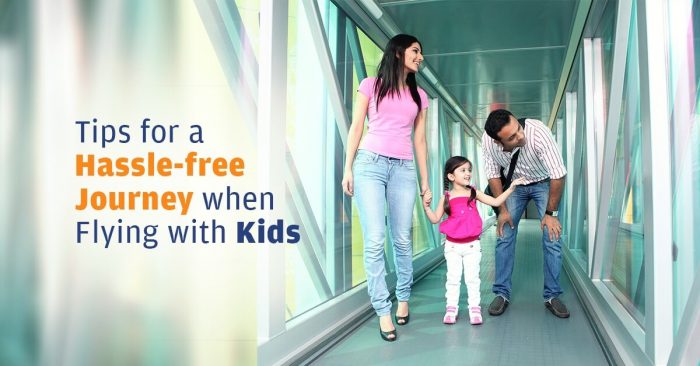 Tips for a Hassle-free Journey when Flying with Kids