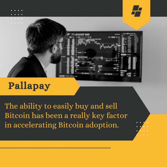 The ability to easily buy and sell Bitcoin