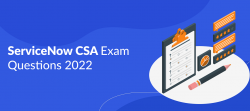 Don’t Be Fooled By Servicenow Csa Exam Questions