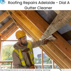 Roofing Repairs Adelaide – Dial A Gutter Cleaner