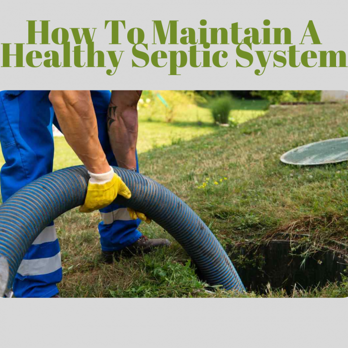 How To Care For Your Healthy Septic System