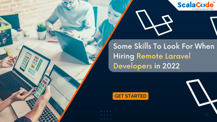Some Skills To Look For When Hiring Remote Laravel Developers in 2022