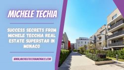 Success Secrets from Michele Tecchia Real Estate Superstar in Monaco