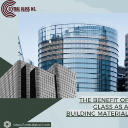 The Benefit of Glass as a Building Material