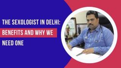 Best Sexologist In New Delhi | Dr.PK Gupta