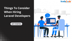 Things To Consider When Hiring Laravel Developers