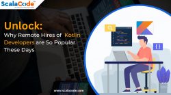 Unlock: Why Remote Hires of Kotlin Developers are So Popular These Days