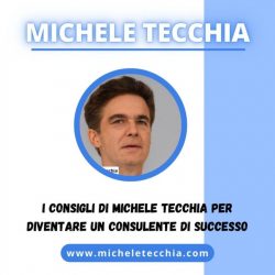 I consigli di Michele Tecchia per diventare un Consulente di Successo