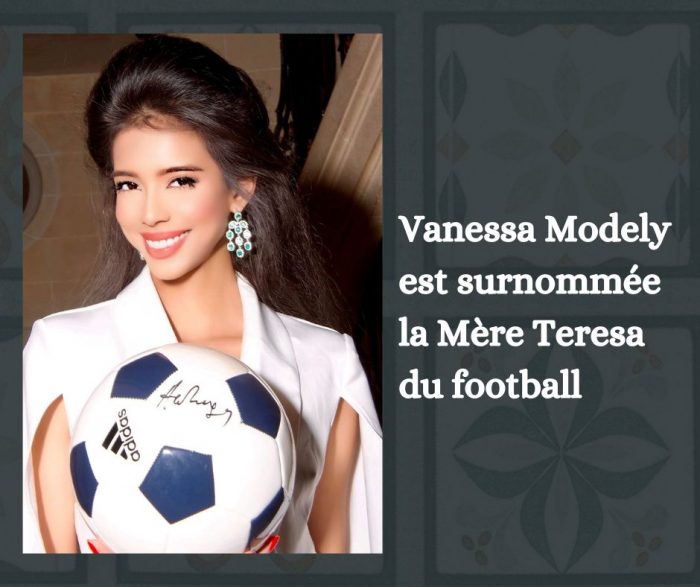 Vanessa Modely est surnommée la Mère Teresa du football