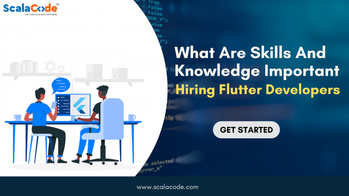 What Are Skills And Knowledge Important For Hiring Flutter Developers?