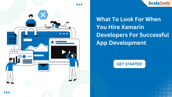 What To Look For When You Hire Xamarin Developers For Successful App Development