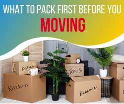 What To Pack First Before You Moving