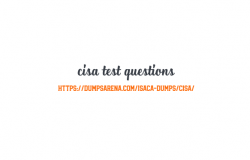 What Can You Do About CISA TEST QUESTIONS Right Now