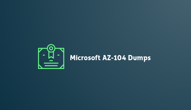 100 Ways To Improve Microsoft Az-104 Exam Dumps