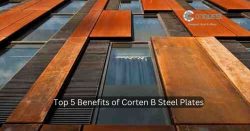 Top 5 Benefits of Corten B Steel Plates
