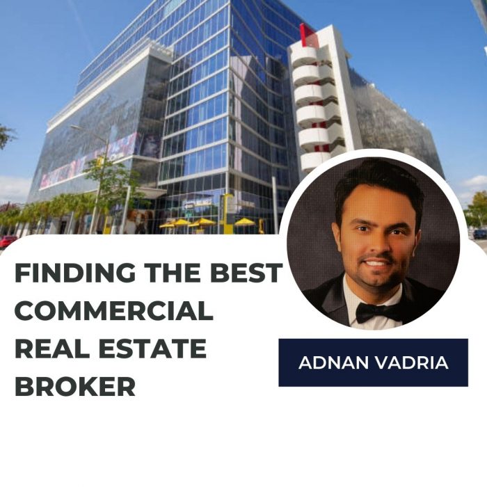 Adnan Vadria – Finding the Best Commercial Real Estate Broker