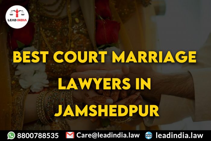 Best Court Marriage Lawyers In Jamshedpur|8800788535|Lead India.