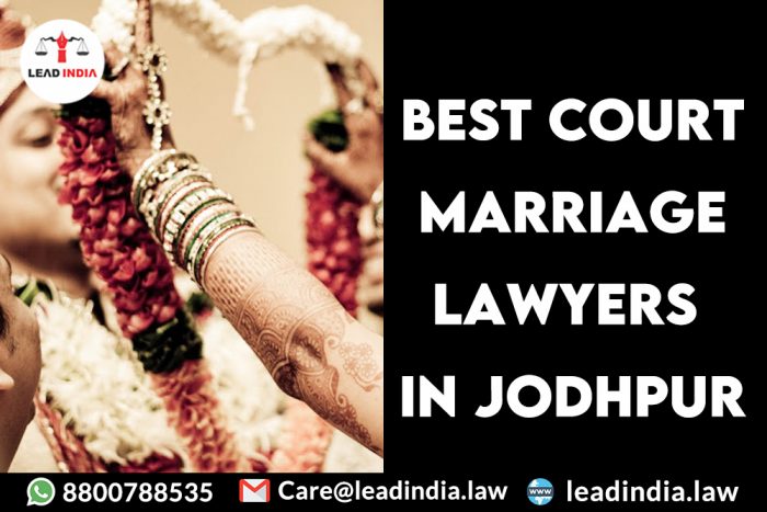 Best Court Marriage Lawyers In Jodhpur|8800788535|Lead India.
