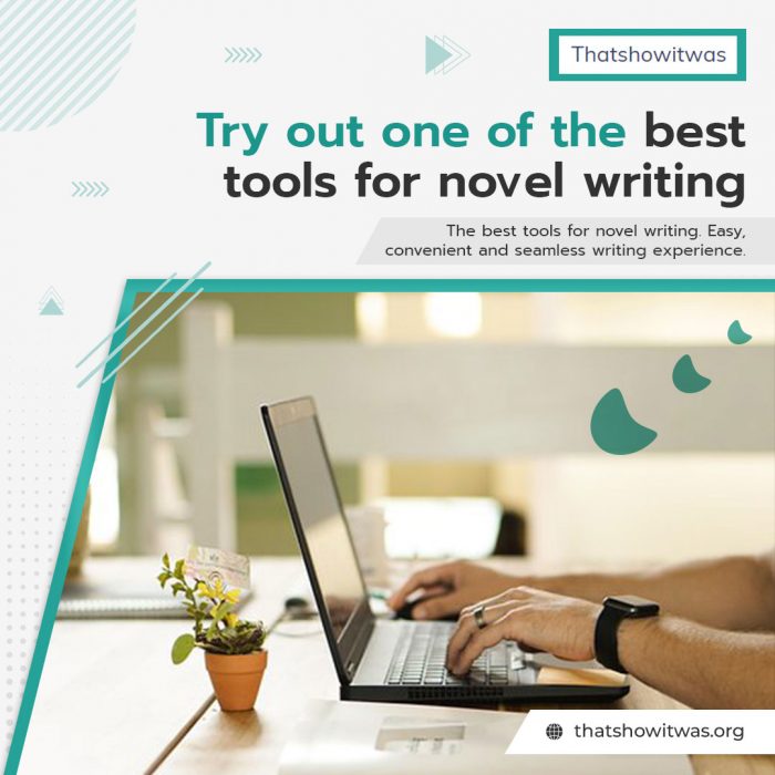 Enhance Your Experience with The Best Tools for Novel Writing