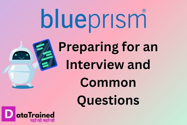 Blue Prism: Preparing for an Interview and Common Questions