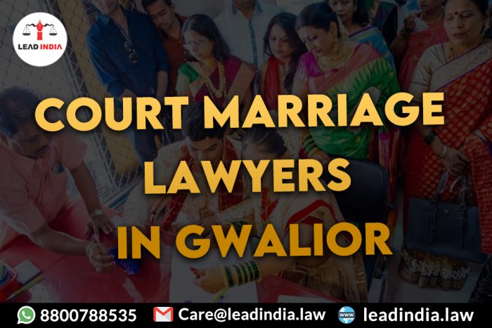 Court Marriage Lawyers In Gwalior |8800788535|Lead India.