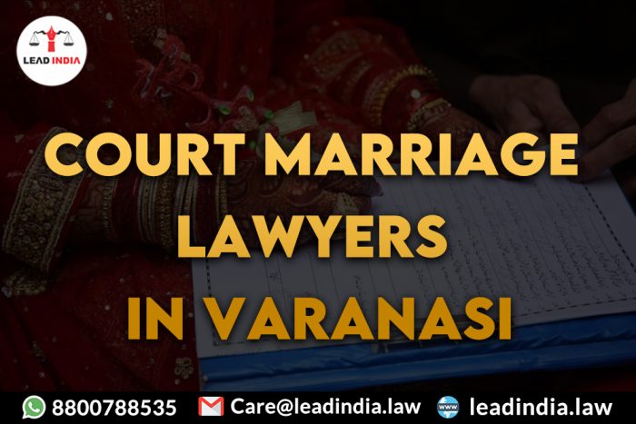 Court Marriage Lawyers In Varanasi|8800788535|Lead India.