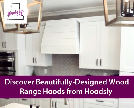 Discover Beautifully-Designed Wood Range Hoods from Hoodsly