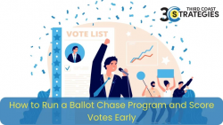 How to Run a Ballot Chase Program and Score Votes Early – 3rd Coast Strategies