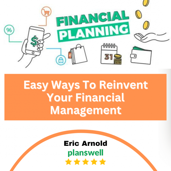 Eric Arnold Planswell | Reinvent Your Financial Management