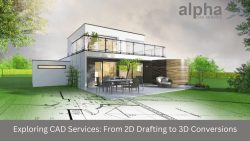 Exploring CAD Services: From 2D Drafting to 3D Conversions – Alpha CAD Service