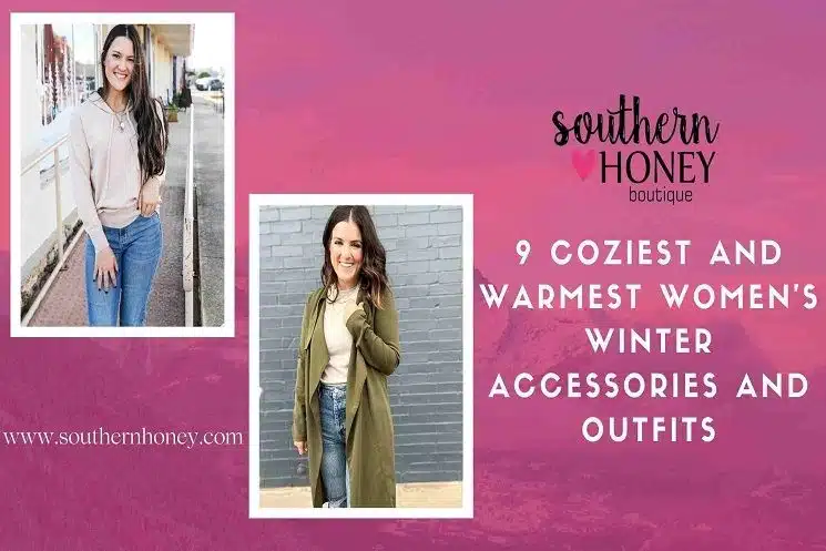9 Coziest and Warmest Women’s Winter Accessories and Outfits – Southern Honey Boutique