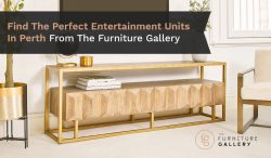 Find The Perfect Entertainment Units In Perth From The Furniture Gallery