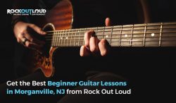 Get the Best Beginner Guitar Lessons in Morganville, NJ from Rock Out Loud