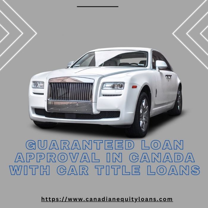 Guaranteed Loan approval in Canada with Car Title Loans